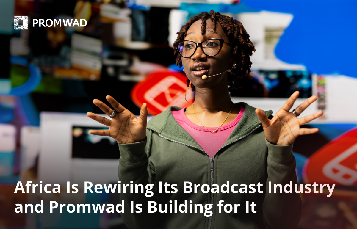 Africa Is Rewiring Its Broadcast Industry and Promwad Is Building for It