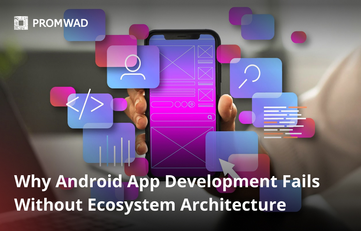 Why Android App Development Fails Without Architecture and Ecosystem Discipline