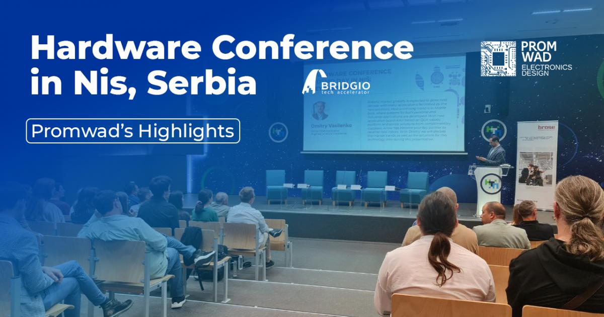 Highlights of the Hardware Conference in Nis, Serbia
