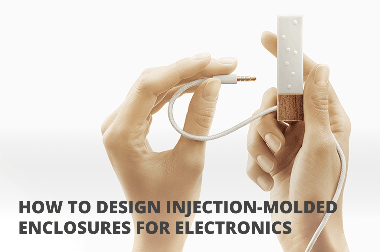 How to Design Injection-Molded Enclosures for Electronics: Tips from Engineering Practice