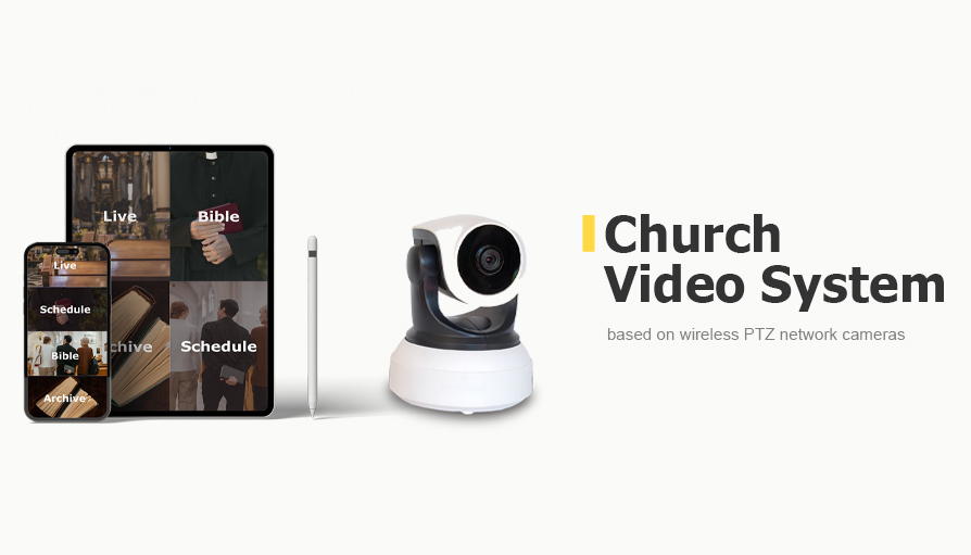 Church Video Systems based on wireless PTZ network cameras