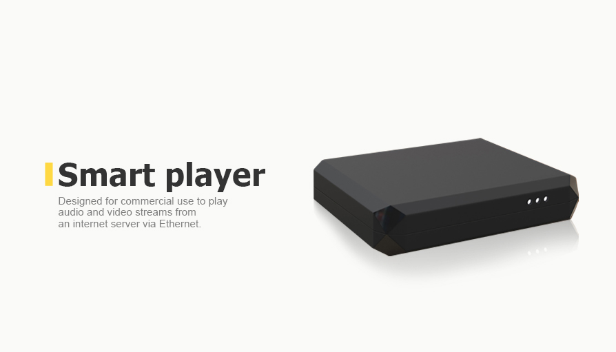  Smart player. Designed for commercial use to play audio and video streams from an internet server via Ethernet.